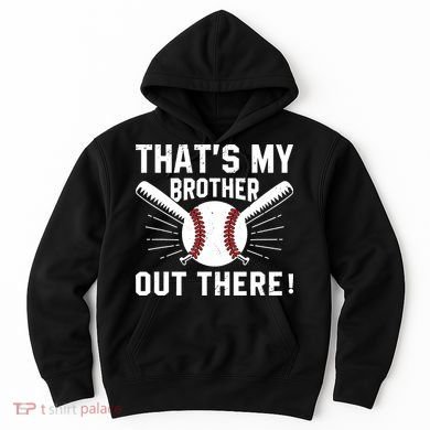 That's My Brother Out There Baseball Player Hoodie