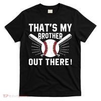 That's My Brother Out There Baseball Player T-Shirt thumb 0