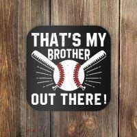 That's My Brother Out There Baseball Player Coaster thumb 0