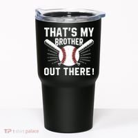 That's My Brother Out There Baseball Player Tumbler thumb 0