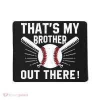 That's My Brother Out There Baseball Player Mousepad thumb 0