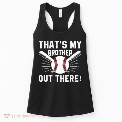 That's My Brother Out There Baseball Player Women's Tank Top