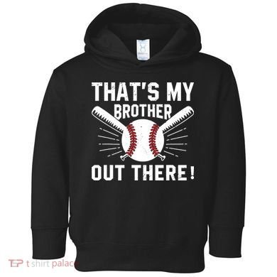 That's My Brother Out There Baseball Player Toddler Hoodie