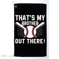 That's My Brother Out There Baseball Player Golf Towel thumb 0