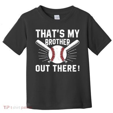 That's My Brother Out There Baseball Player Toddler T-Shirt