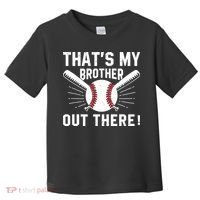 That's My Brother Out There Baseball Player Toddler T-Shirt thumb 0