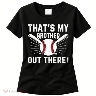 That's My Brother Out There Baseball Player Women's T-Shirt