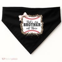 Thats My Brother Out There Cute Baseball Game Day USA-Made Doggie Bandana thumb 0