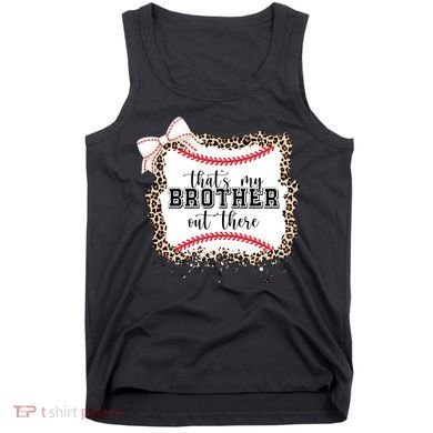 Thats My Brother Out There Cute Baseball Game Day Tank Top