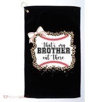 Thats My Brother Out There Cute Baseball Game Day Golf Towel thumb 0