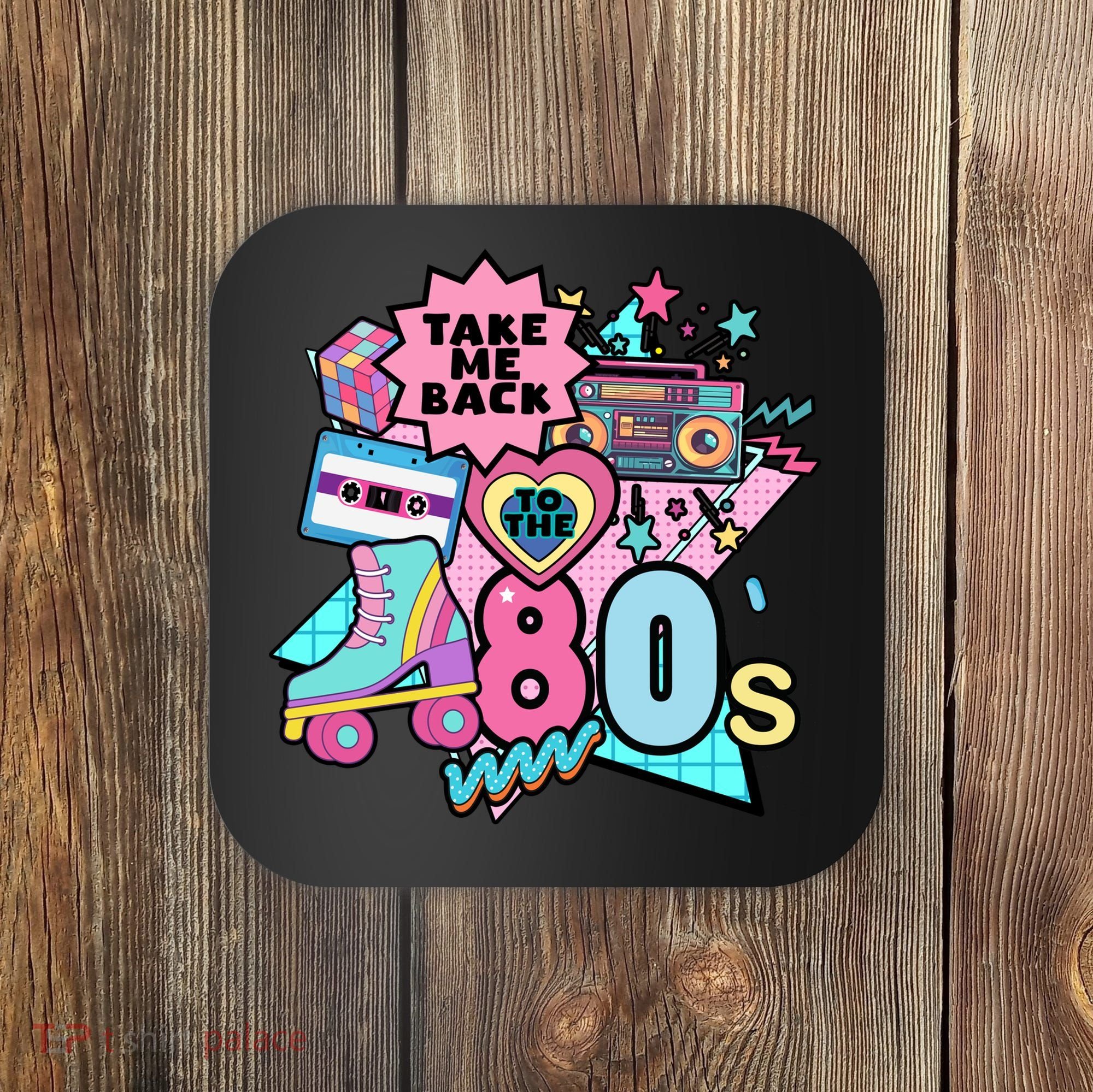 Take Me Back To The 80s Retro Coaster
