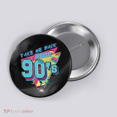 Take Me Back To The 90S Party Button