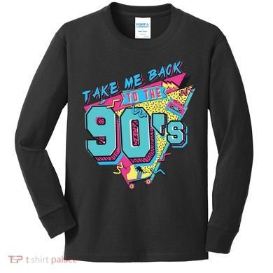 Take Me Back To The 90S Party Kids Long Sleeve Shirt