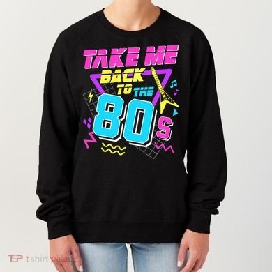 Take Me Back To The 80s Women's Sweatshirt