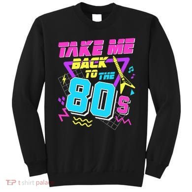 Take Me Back To The 80s Sweatshirt