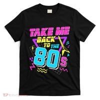 Take Me Back To The 80s T-Shirt thumb 0