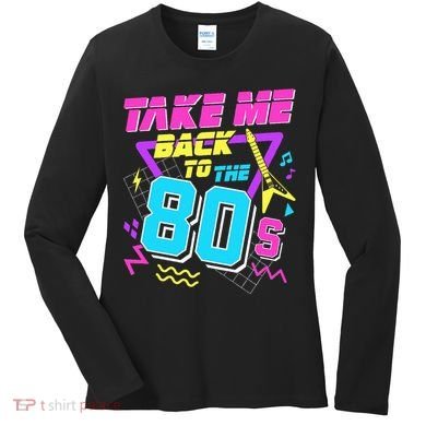 Take Me Back To The 80s Women's Long Sleeve Shirt