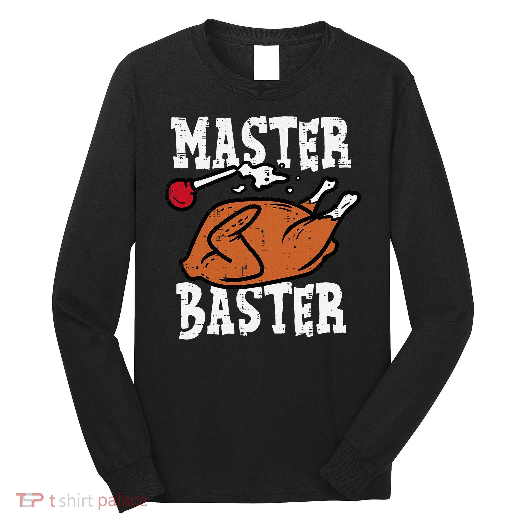 Thanksgiving Master Baster Funny Turkey Day Fall Long Sleeve Shirt
