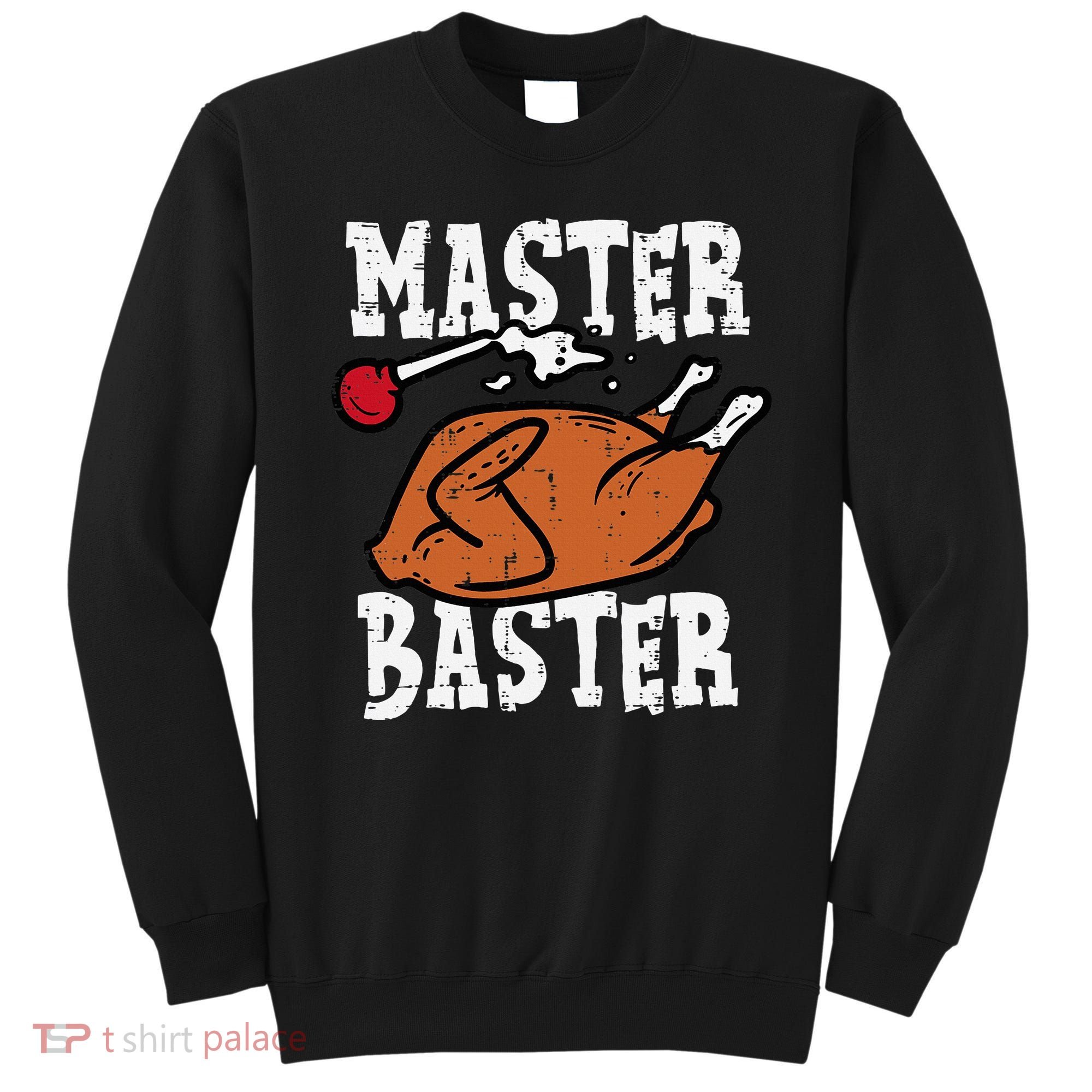 Thanksgiving Master Baster Funny Turkey Day Fall Sweatshirt