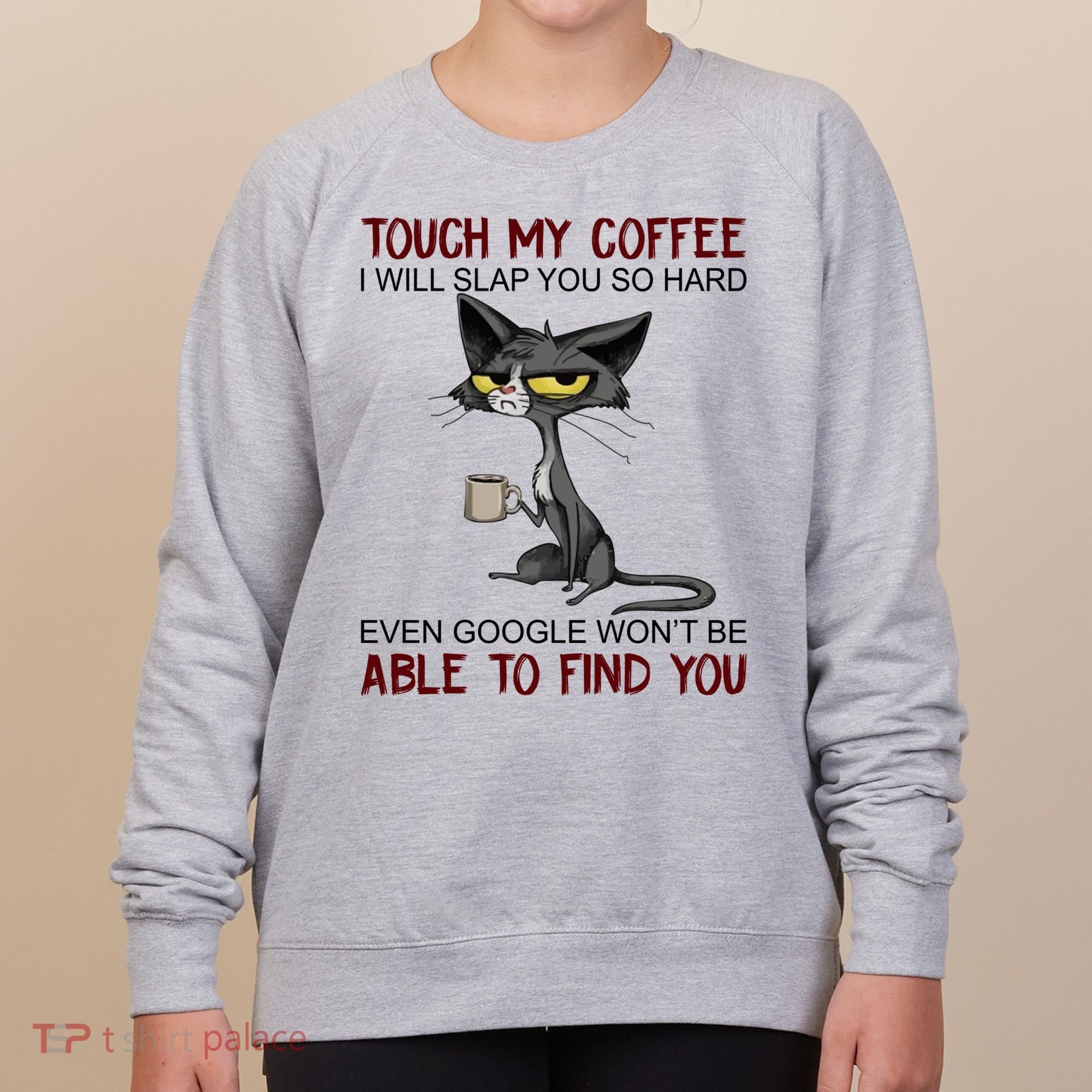 Touch My Coffee I Will Slap You So Hard Funny Cat Lover Gift Women's Sweatshirt