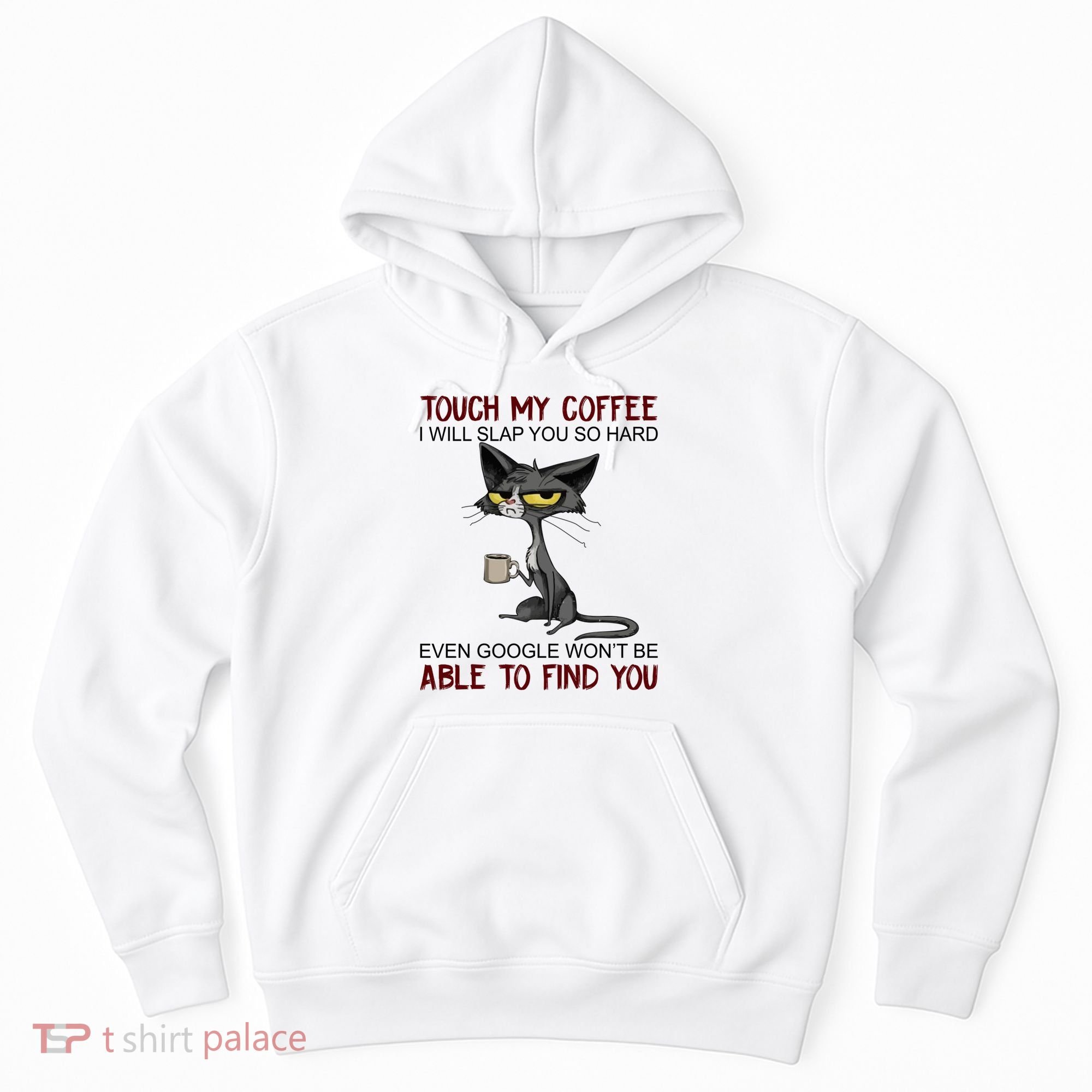 Touch My Coffee I Will Slap You So Hard Funny Cat Lover Gift Hoodie