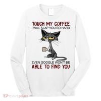 Touch My Coffee I Will Slap You So Hard Funny Cat Lover Gift Long Sleeve Shirt thumb 0