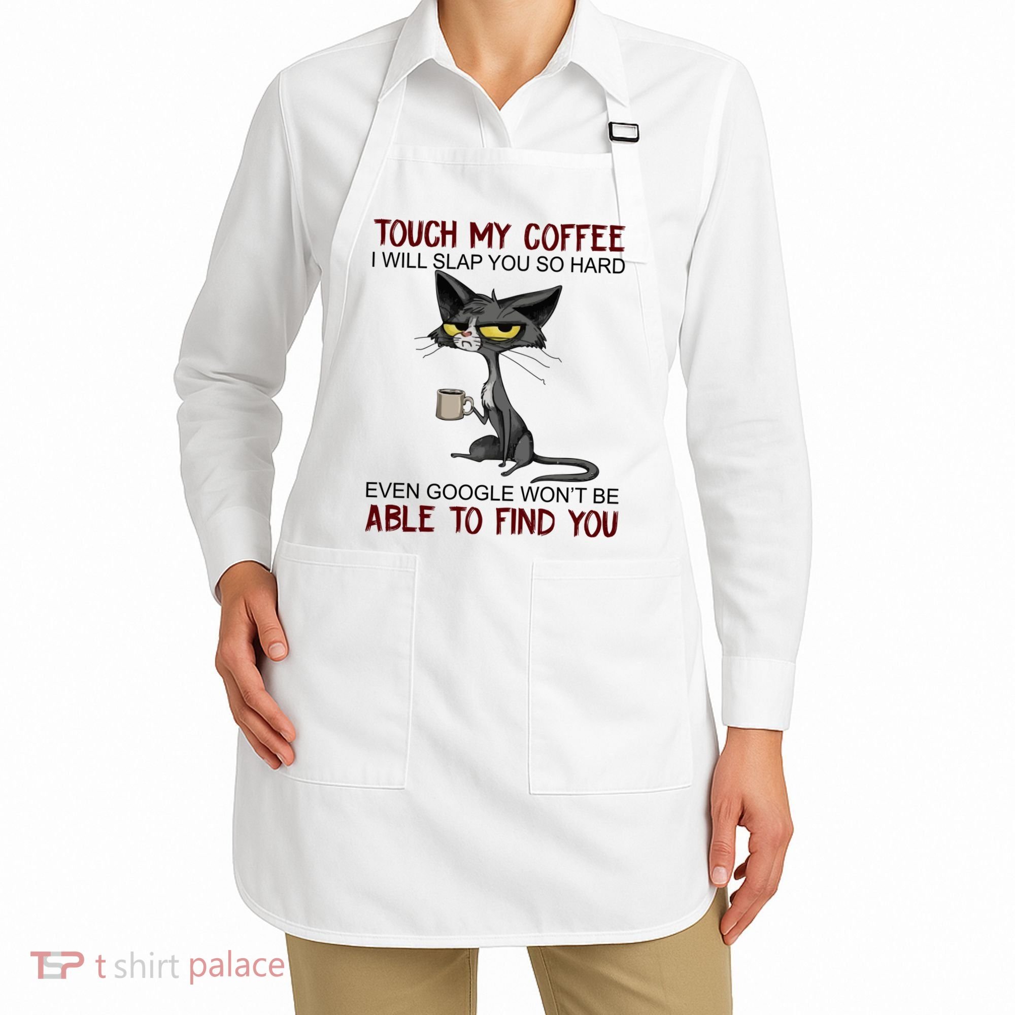 Touch My Coffee I Will Slap You So Hard Funny Cat Lover Gift Apron