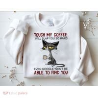 Touch My Coffee I Will Slap You So Hard Funny Cat Lover Gift Sweatshirt thumb 2