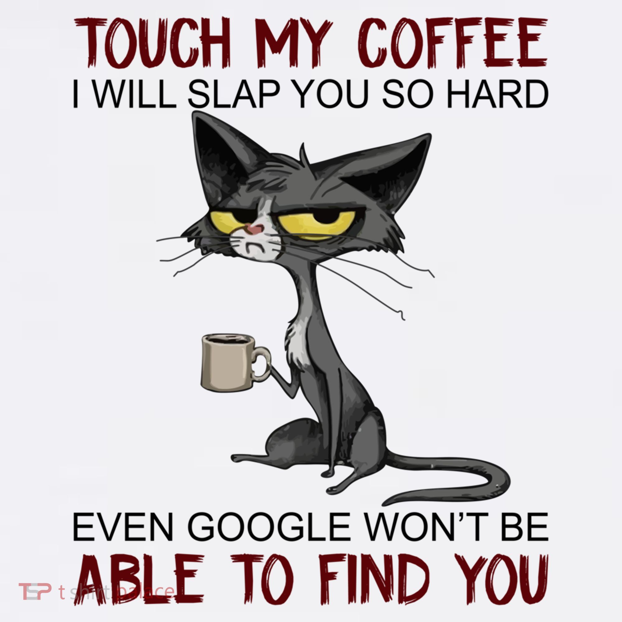 Touch My Coffee I Will Slap You So Hard Funny Cat Lover Gift Sweatshirt