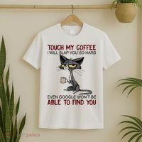 Touch My Coffee I Will Slap You So Hard Funny Cat Lover Gift T-Shirt thumb 2