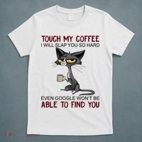 Touch My Coffee I Will Slap You So Hard Funny Cat Lover Gift T-Shirt thumb 5