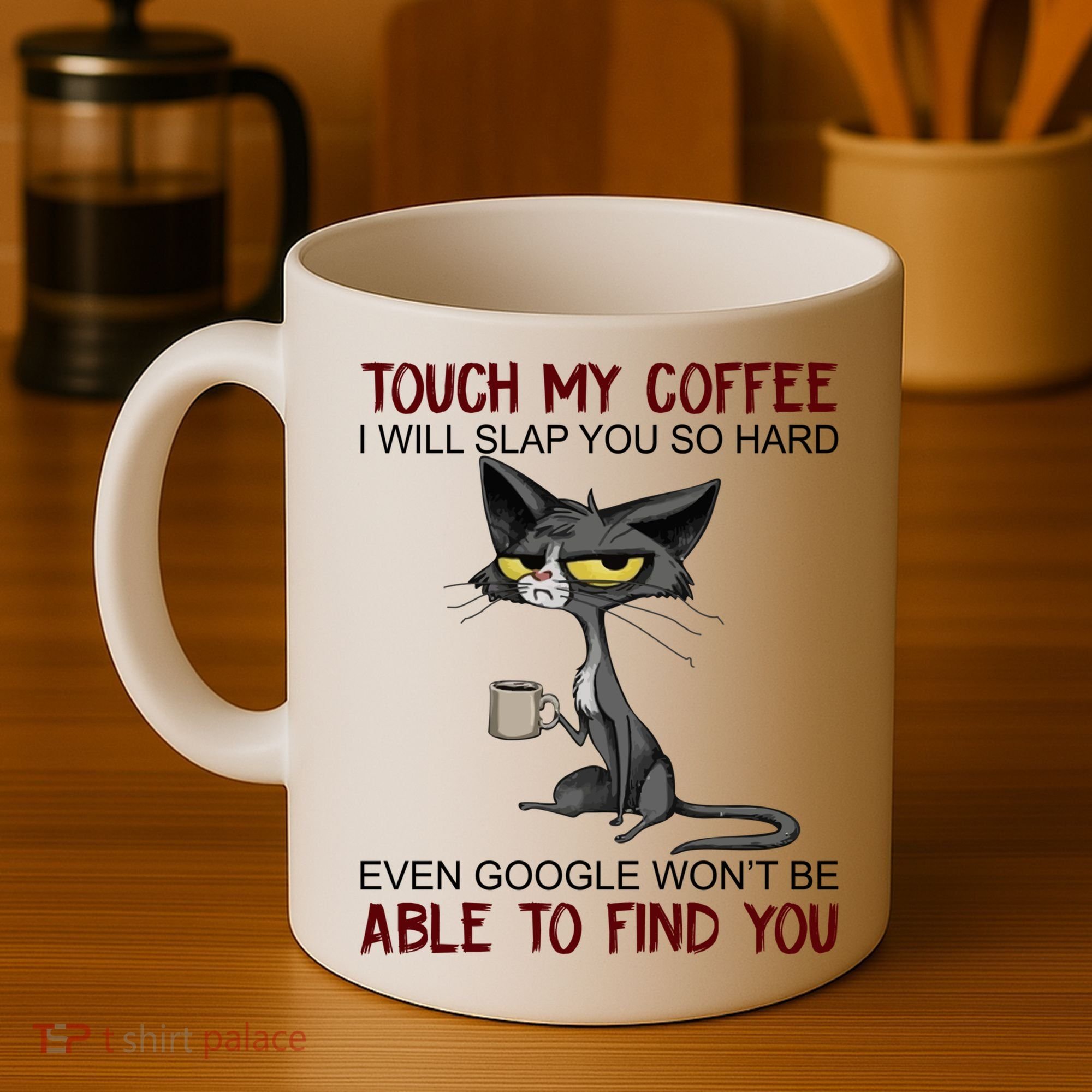 Touch My Coffee I Will Slap You So Hard Funny Cat Lover Gift Coffee Mug