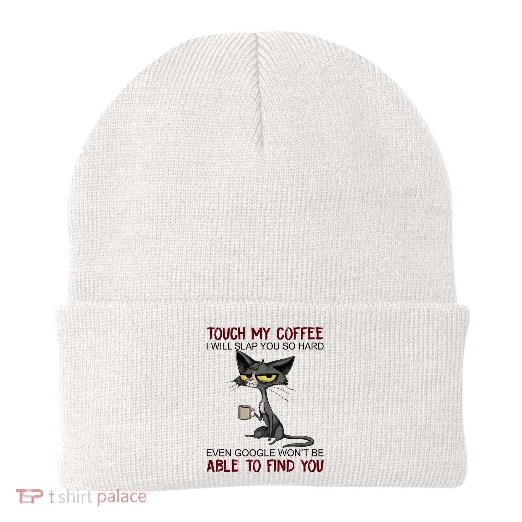 Touch My Coffee I Will Slap You So Hard Funny Cat Lover Gift Beanie