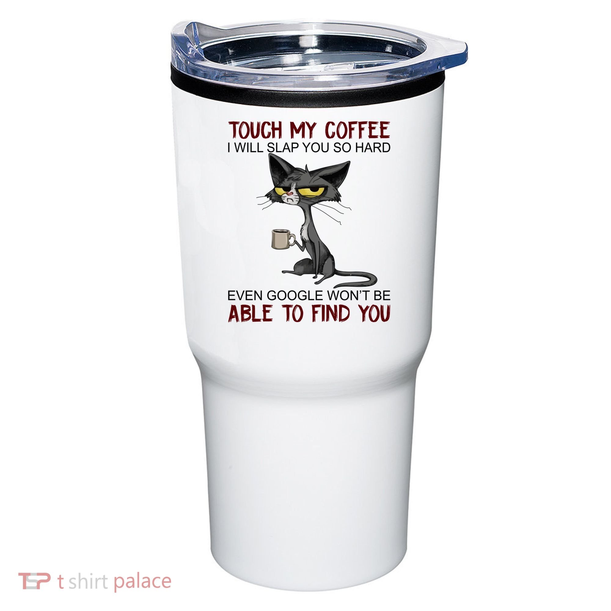 Touch My Coffee I Will Slap You So Hard Funny Cat Lover Gift Tumbler