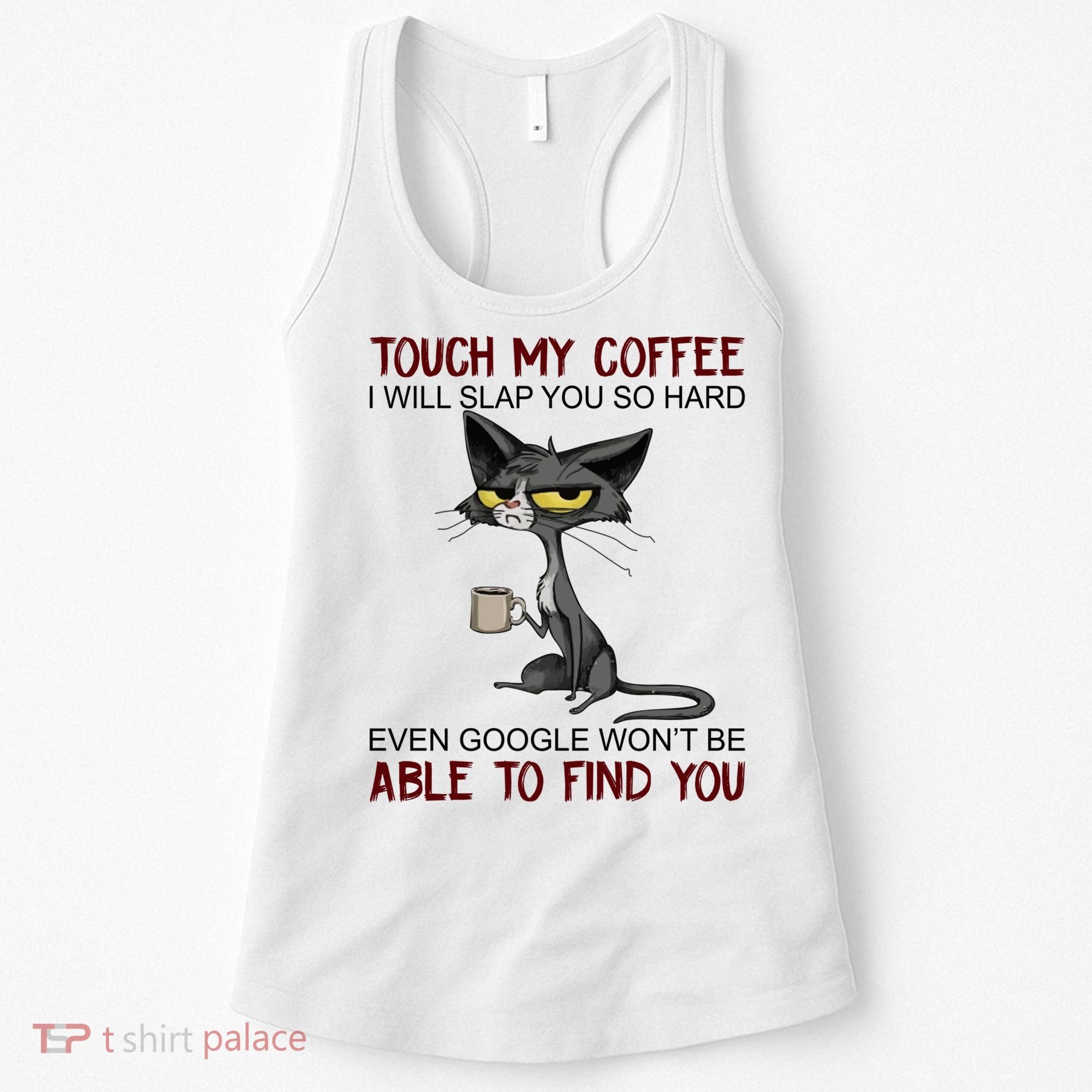 Touch My Coffee I Will Slap You So Hard Funny Cat Lover Gift Women's Tank Top