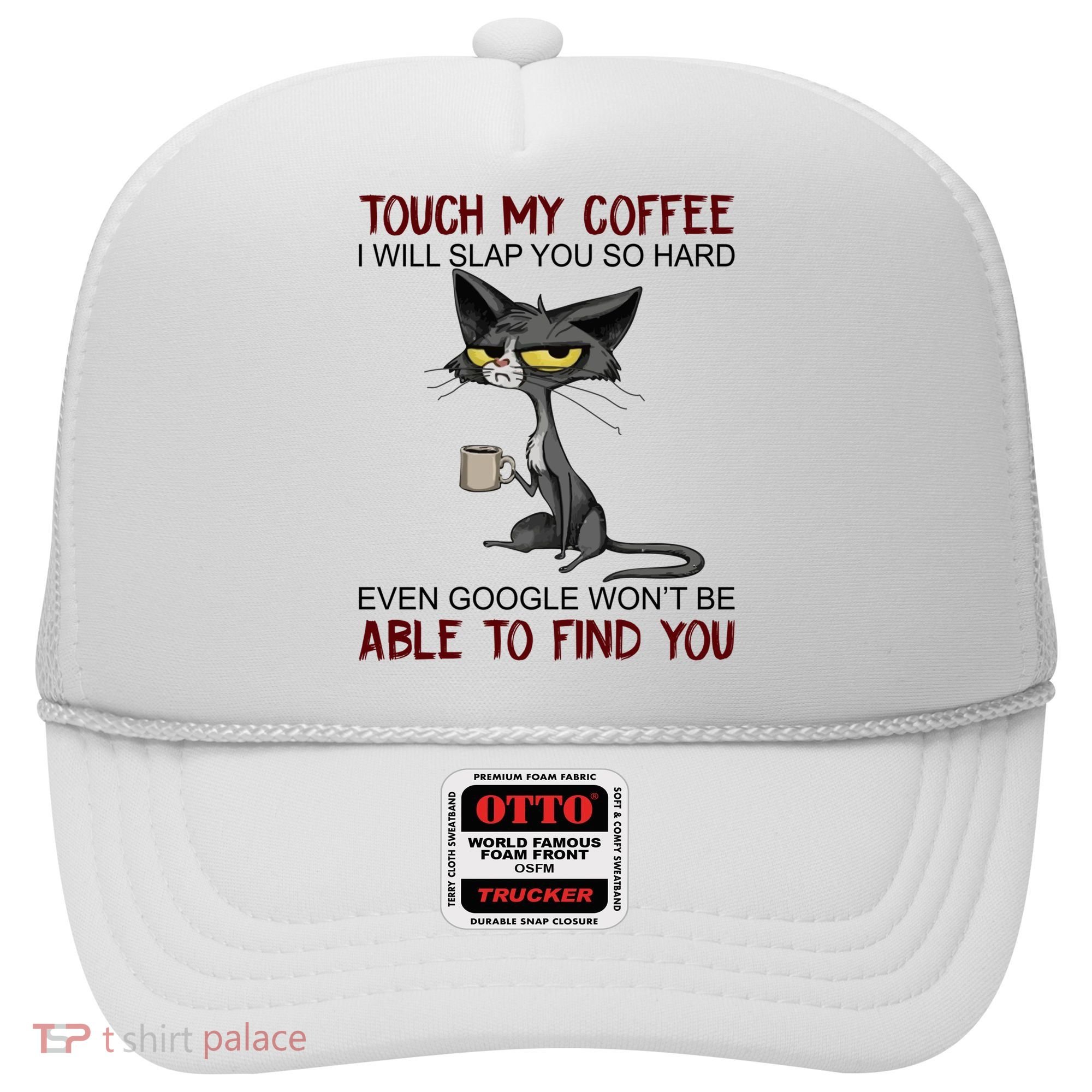 Touch My Coffee I Will Slap You So Hard Funny Cat Lover Gift Hat