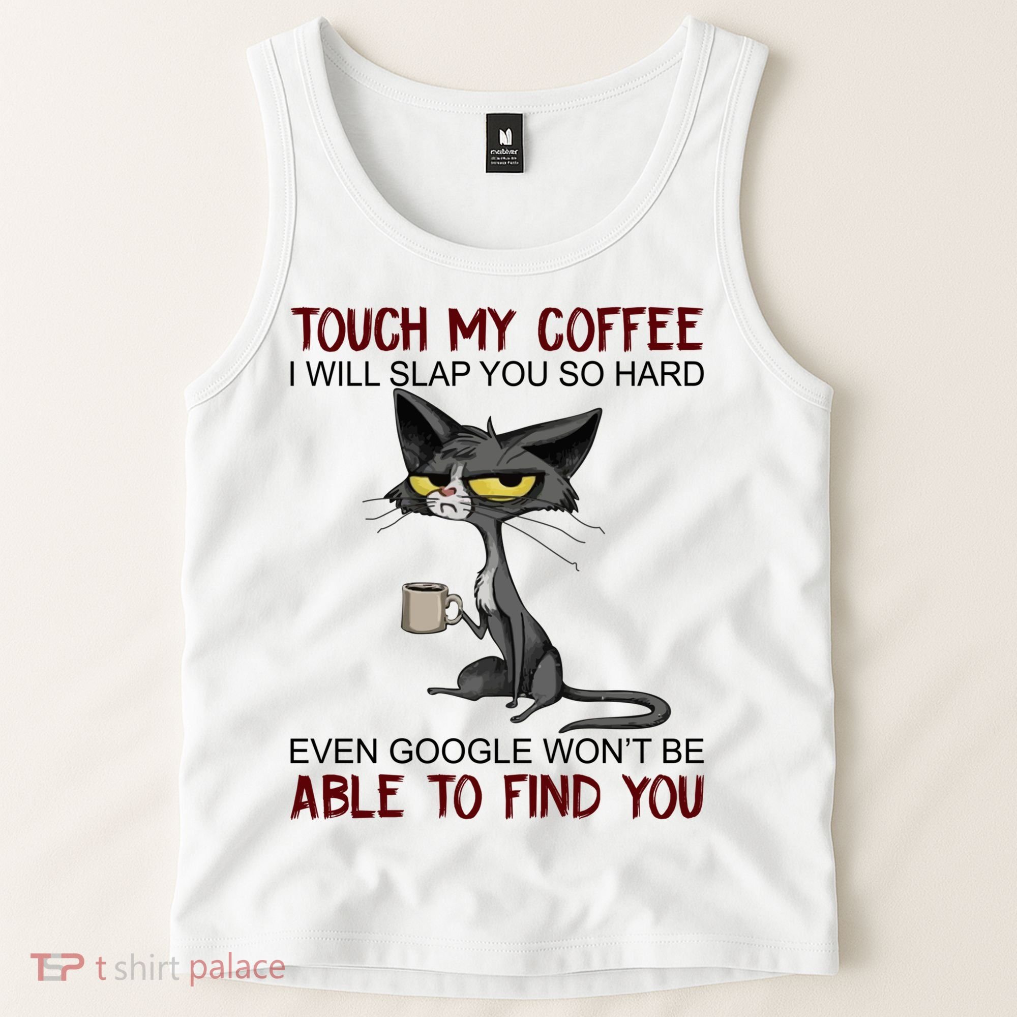 Touch My Coffee I Will Slap You So Hard Funny Cat Lover Gift Tank Top