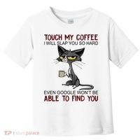 Touch My Coffee I Will Slap You So Hard Funny Cat Lover Gift Toddler T-Shirt thumb 0