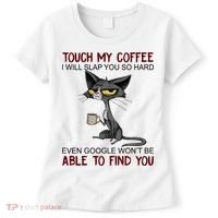Touch My Coffee I Will Slap You So Hard Funny Cat Lover Gift Women's T-Shirt thumb 0