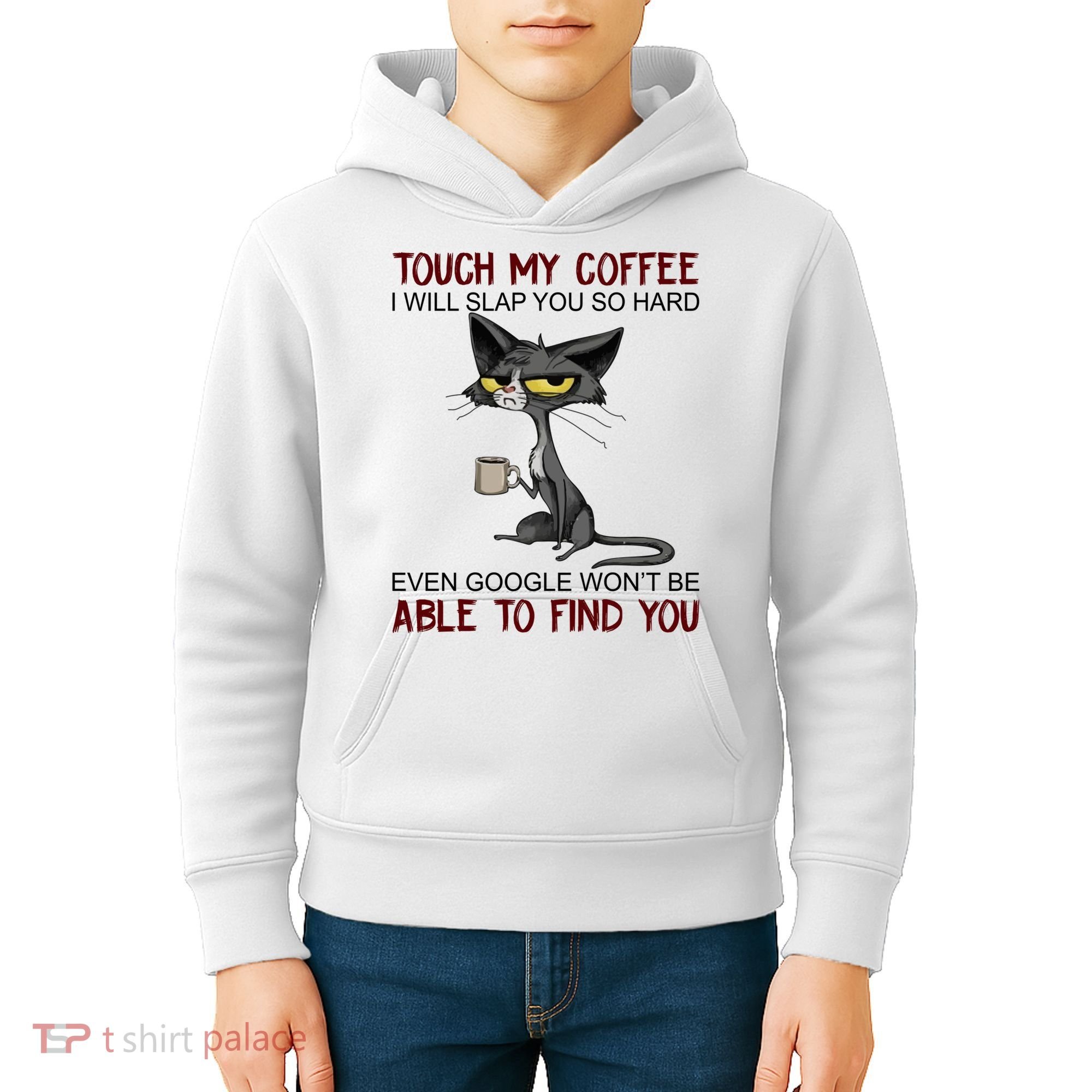 Touch My Coffee I Will Slap You So Hard Funny Cat Lover Gift Kids Hoodie