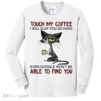Touch My Coffee I Will Slap You So Hard Funny Cat Lover Gift Kids Long Sleeve Shirt thumb 0