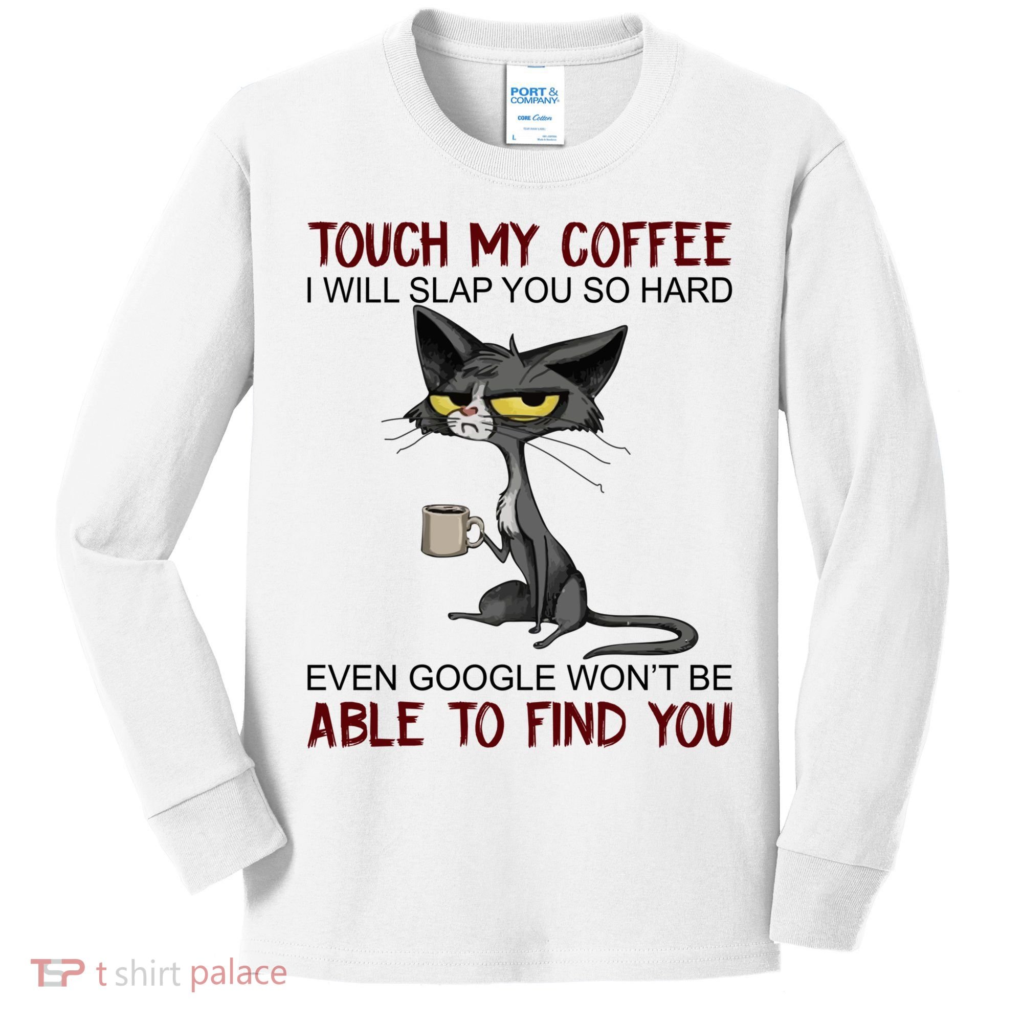 Touch My Coffee I Will Slap You So Hard Funny Cat Lover Gift Kids Long Sleeve Shirt