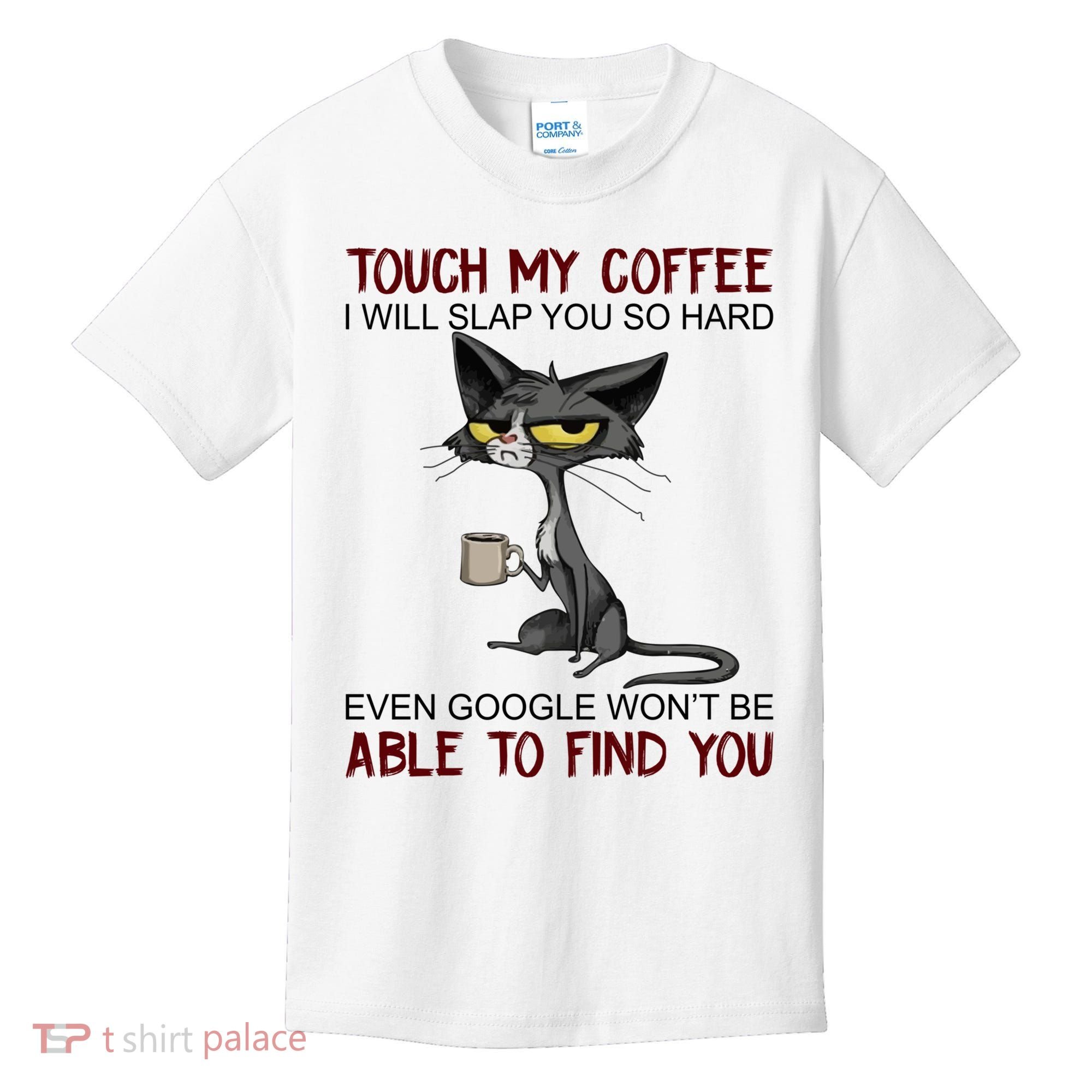 Touch My Coffee I Will Slap You So Hard Funny Cat Lover Gift Kids T-Shirt