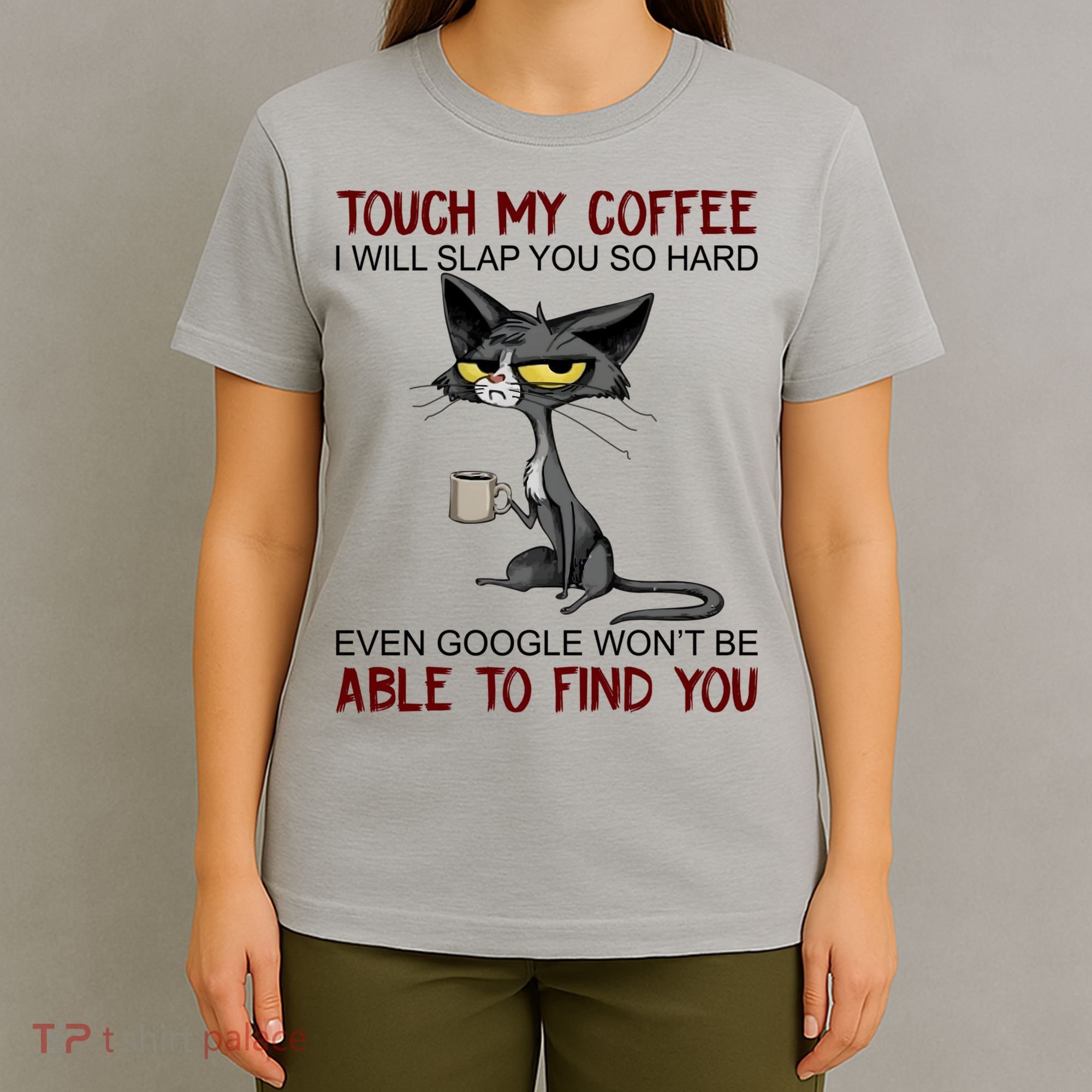 Touch My Coffee I Will Slap You So Hard Funny Cat Lover Gift T-Shirt