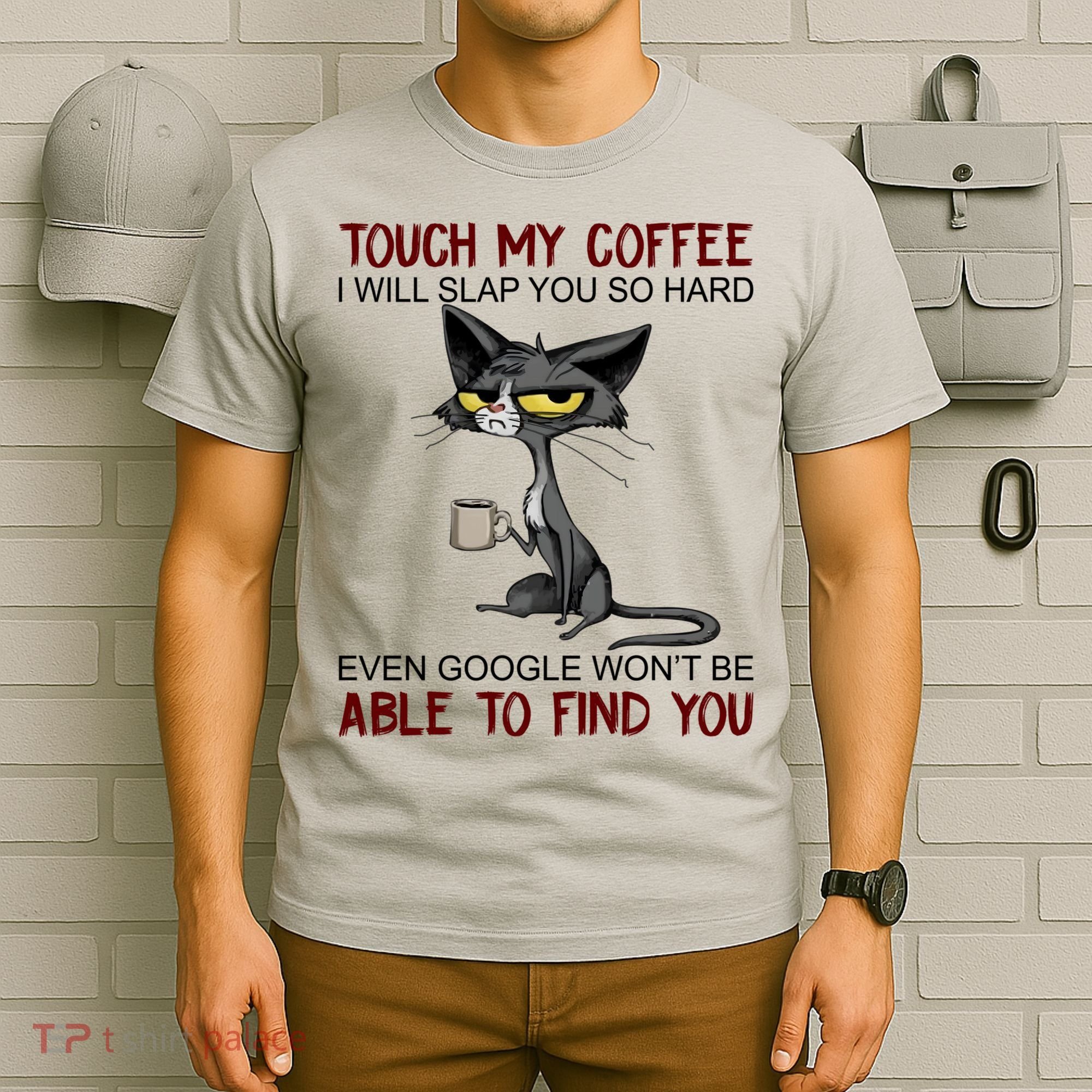 Touch My Coffee I Will Slap You So Hard Funny Cat Lover Gift T-Shirt