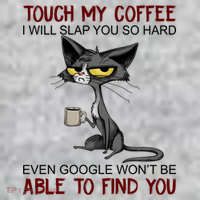 Touch My Coffee I Will Slap You So Hard Funny Cat Lover Gift T-Shirt thumb 7