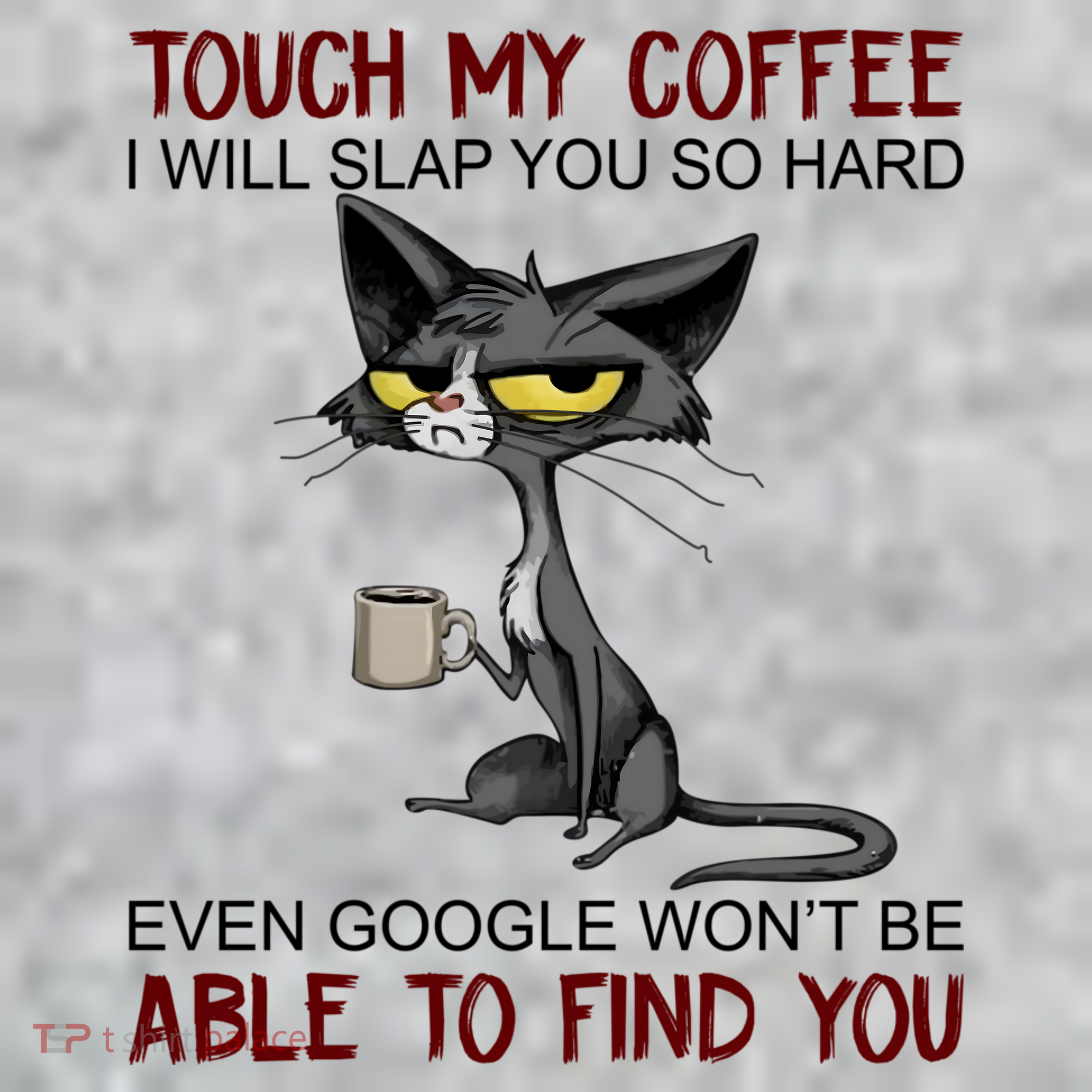 Touch My Coffee I Will Slap You So Hard Funny Cat Lover Gift T-Shirt