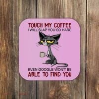 Touch My Coffee I Will Slap You So Hard Funny Cat Lover Gift Coaster thumb 0