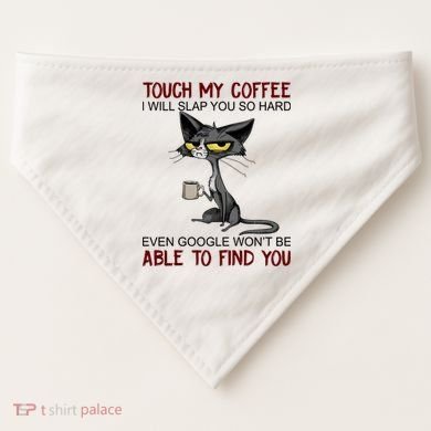 Touch My Coffee I Will Slap You So Hard Funny Cat Lover Gift USA-Made Doggie Bandana