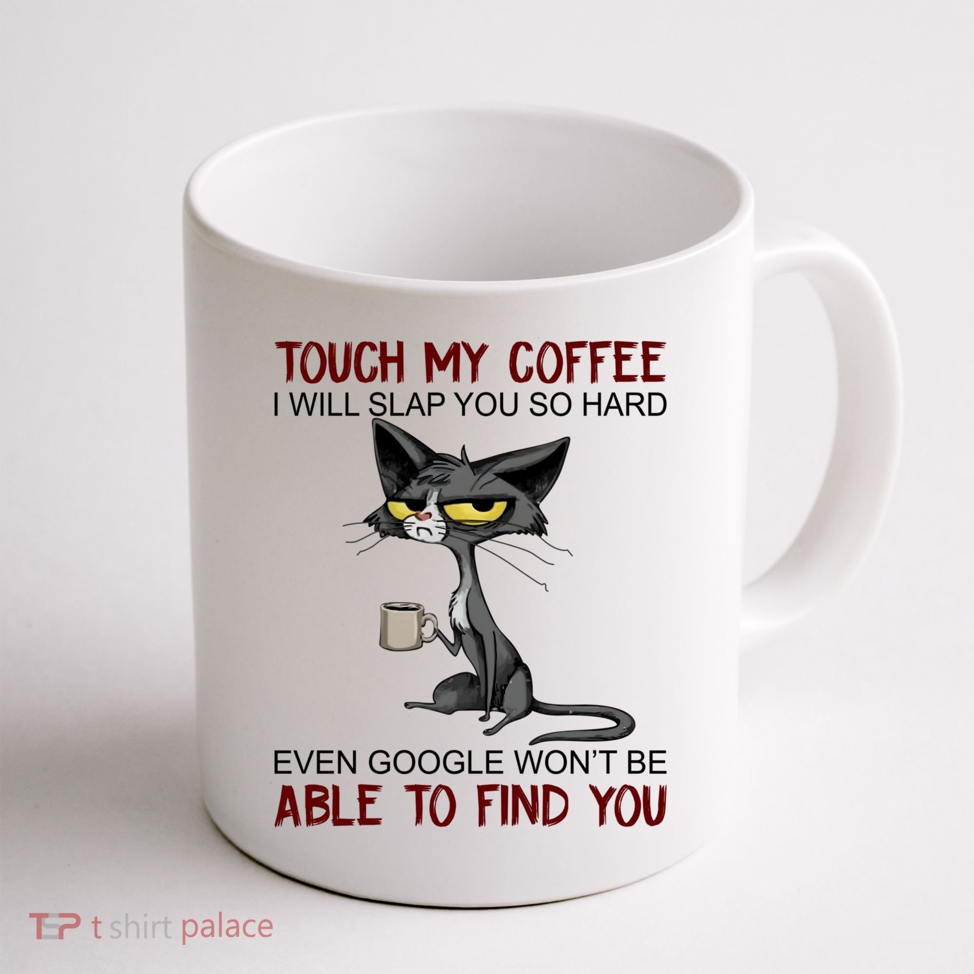 Touch My Coffee I Will Slap You So Hard Funny Cat Lover Gift Coffee Mug